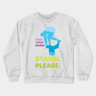 Take Your Marks... Stand Crewneck Sweatshirt